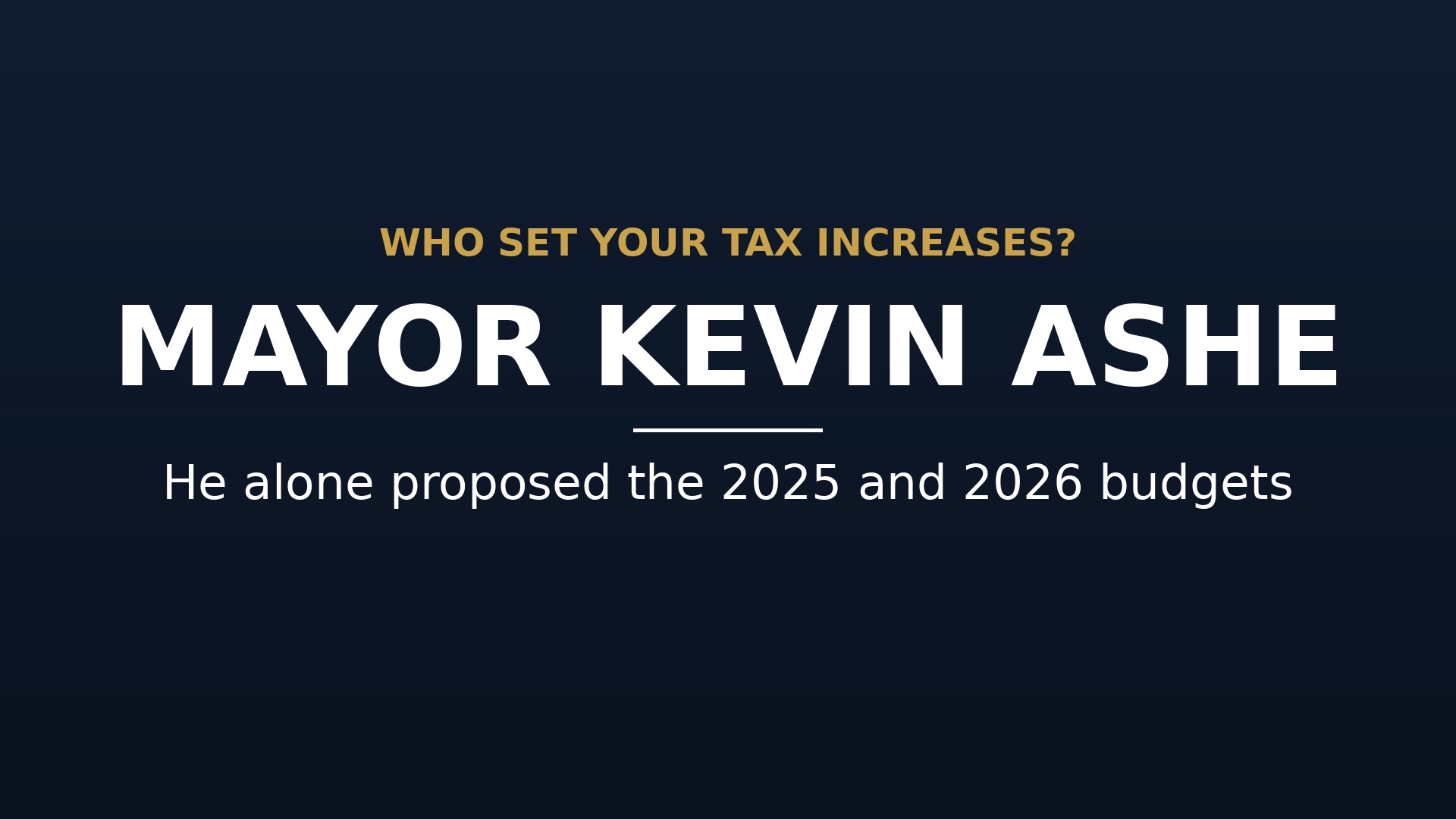 Mayor Kevin Ashe alone proposed the 2025 and 2026 budgets